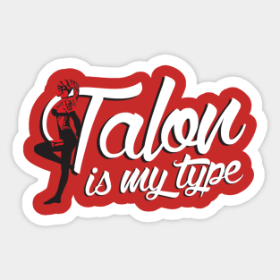 Talon Is My Type Sticker